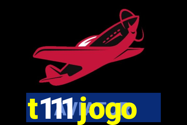 t111 jogo